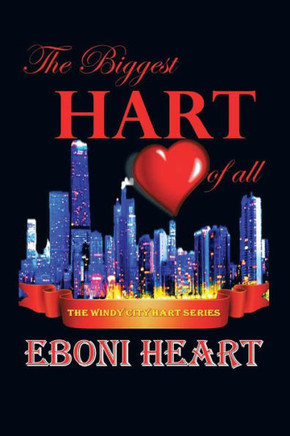 The Biggest Hart of All: The Windy City Hart Series