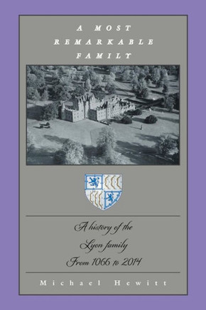 A Most Remarkable Family: A History of the Lyon Family from 1066 to 2014 : 9781496977861