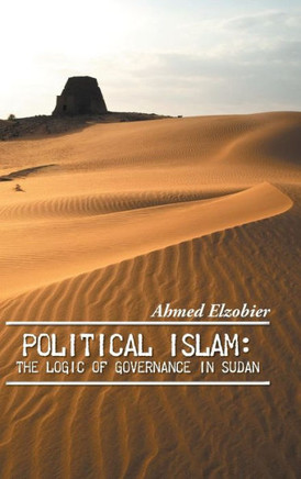 Political Islam: The Logic of Governance in Sudan : 9781496987303