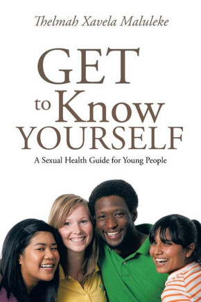 Get to Know Yourself: A Sexual Health Guide for Young People : 9781496989536
