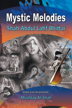 Mystic Melodies: Shah Abdul Latif Bhittai : 9781496996060