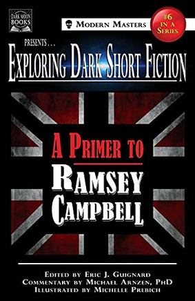 Exploring Dark Short Fiction #6: A Primer To Ramsey Campbell (Paperback)