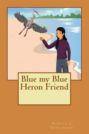 Blue my Blue Heron Friend