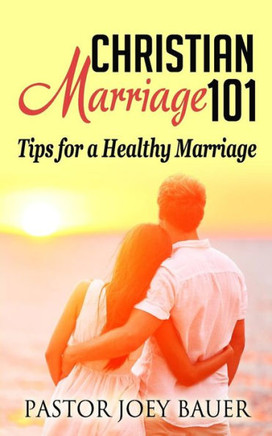 Christian Marriage 101: Tips for a Healthy Marriage