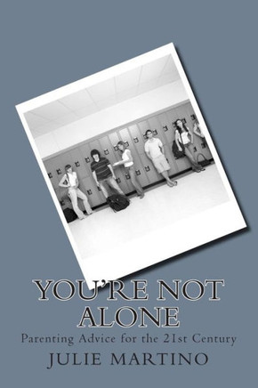 You're Not Alone: Parenting Advice for the 21st Century