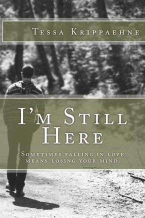 I'm Still Here: Sometimes falling in love means losing your mind.