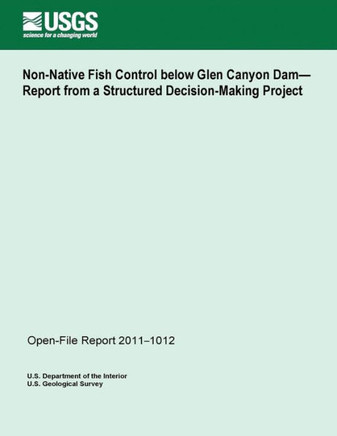 Non-Native Fish Control below Glen Canyon Dam? Report from a Structured Decision-Making Project