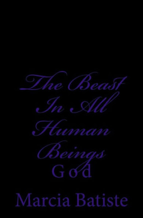 The Beast In All Human Beings: God