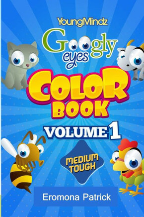 Youngmindz Googly Eyes Color Book: Volume 1: (Medium Tough Edition)