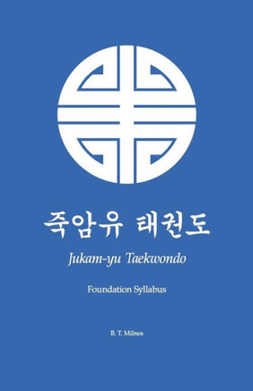 Jukam-yu Taekwondo: Foundation Syllabus