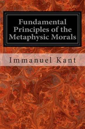 Fundamental Principles of the Metaphysic Morals
