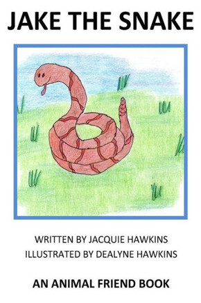 Jake the Snake: Jake the Snake is an ""Animal Friend"" book. Jake is not happy that all he can do is hissss. He tries to make the sounds