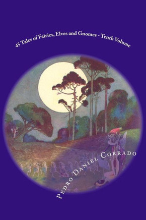 45 Tales of Fairies, Elves and Gnomes - Tenth Volume: Tenth volume of the Fifth Book of the Series 365 tales for children and youth
