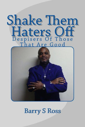 Shake Them Haters Off: ""Despisers Of Those That Are Good""