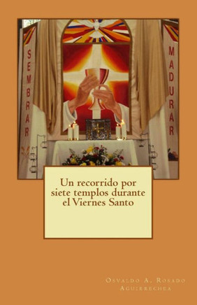 Un recorrido por siete templos durante el Viernes Santo