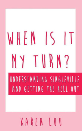When is it My Turn?: Understanding Singleville and Getting the Hell Out