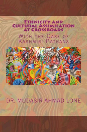 Ethnicity and Cultural Assimilation at Crossroads: With the Case of Kashmiri Pathans