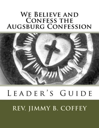 We Believe and Confess the Augsburg Confession: Leader's Guide