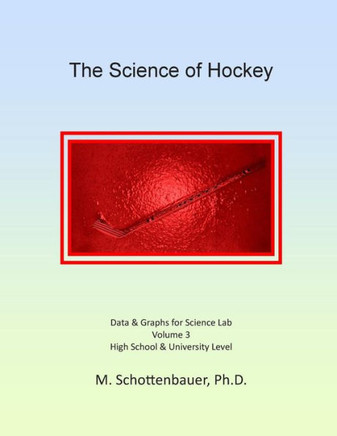 The Science of Hockey: Volume 3: Data & Graphs for Science Lab