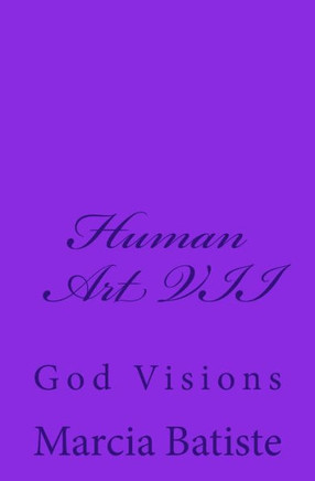 Human Art VII: God Visions