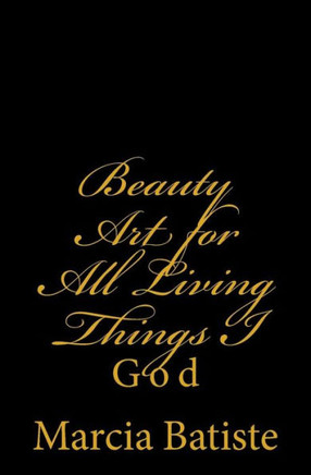 Beauty Art for All Living Things I: God