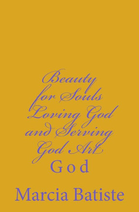Beauty for Souls Loving God and Serving God Art: God