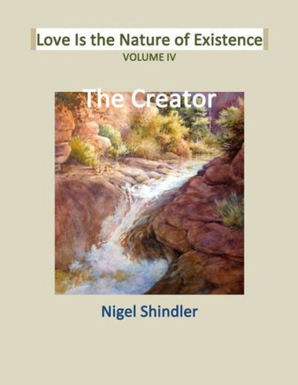 Volume IV: Love Is the Nature of Existence : 9781497427723
