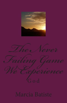 The Never Failing Game We Experience: God