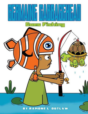 Germaine Cabbagehead: Goes Fishing
