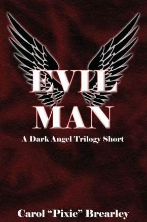Evil Man: A Dark Angel Trilogy Short