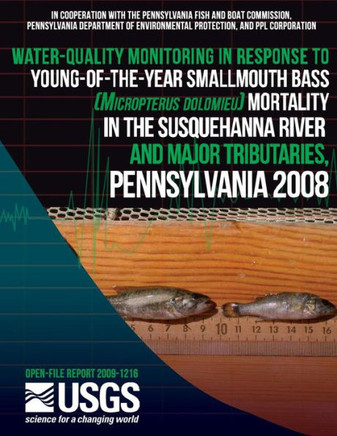 Water-Quality Monitoring in Response to Young-of-the-Year Smallmouth Bass (Micropterus dolomieu) Mortality in the Susquehanna River and Major Tributar : 9781497454859