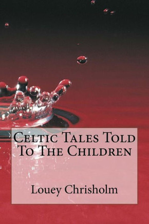 Celtic Tales Told To The Children : 9781497482449