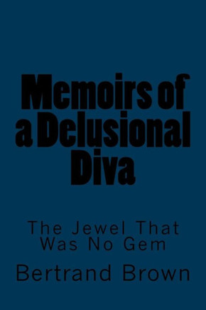 Memoirs of a Delusional Diva: The Jewel That Was No Gem