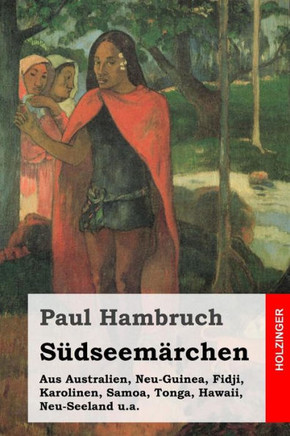 Sidseemerchen: Aus Australien, Neu-Guinea, Fidji, Karolinen, Samoa, Tonga, Hawaii, Neu-Seeland u.a.