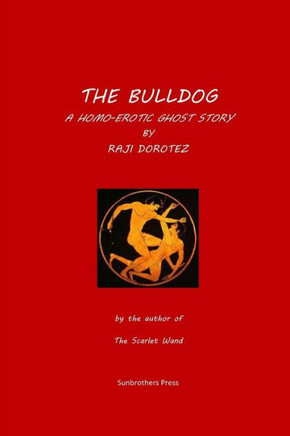 The Bulldog: A Homo-erotic Ghost Story