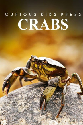Crabs - Curious Kids Press: Kids book about animals and wildlife, Children's books 4-6