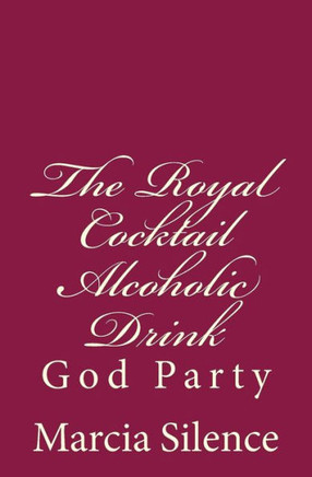 The Royal Cocktail Alcoholic Drink: God Party : 9781497524613