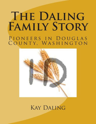 The Daling Family Story: Pioneers in Douglas County, Washington