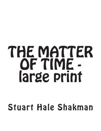 The Matter of Time -- Large Print Edition - Large Print