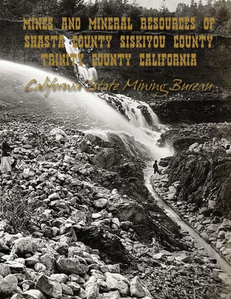 Mines and Mineral Resources of Shasta County, Siskiyou County, Trinity County: California