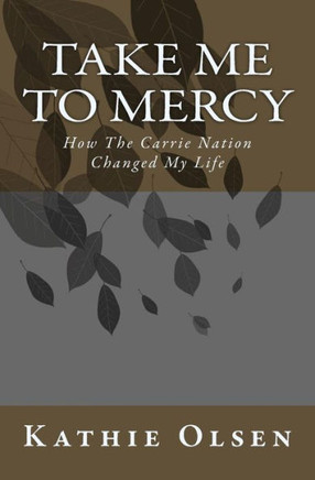 Take Me To Mercy: How The Carrie Nation Changed My Life