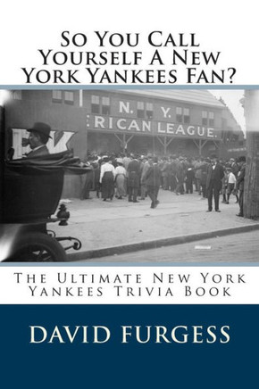 So You Call Yourself A New York Yankees Fan?