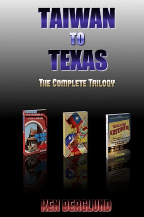 Taiwan to Texas: The Complete Trilogy