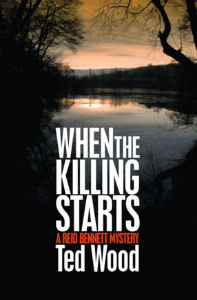 When the Killing Starts: A Reid Bennett Mystery