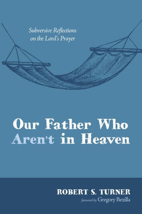 Our Father Who Aren't in Heaven : 9781498200974