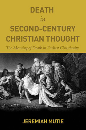 Death in Second-Century Christian Thought : 9781498201643