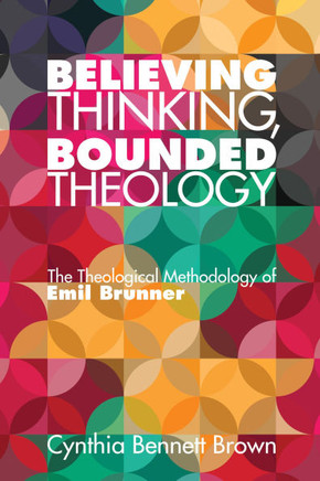 Believing Thinking, Bounded Theology : 9781498204576