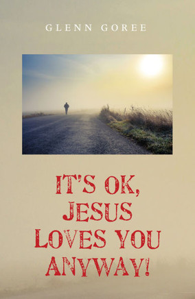 It's Ok, Jesus Loves You Anyway! : 9781498219198