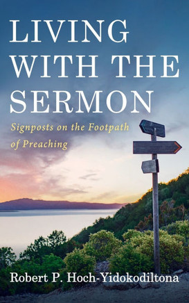 Living with the Sermon: Signposts on the Footpath of Preaching