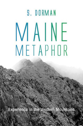 Maine Metaphor: Experience in the Western Mountains : 9781498233767